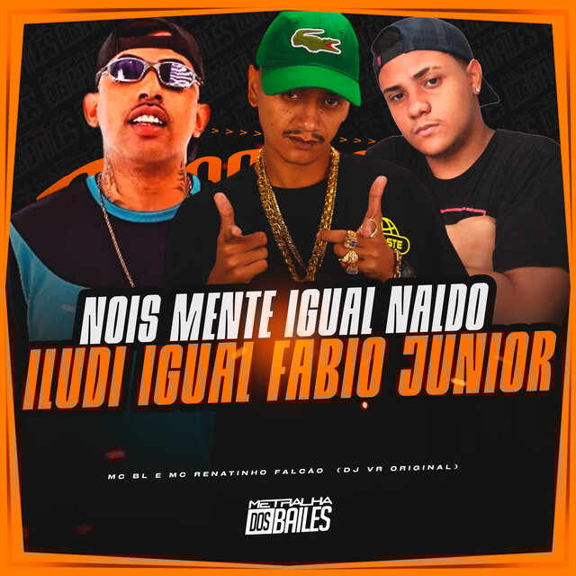 Nois Mente Igual Naldo, Iludi Igual Fabio Junior