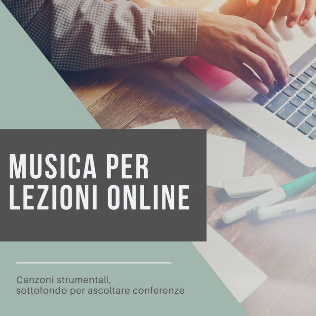 Musica per lezioni online: Canzoni strumentali, sottofondo per ascoltare conferenze
