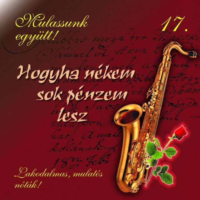 Mulassunk Együtt!, Vol. 17 (Hogyha Nékem Sok Pénzem Lesz)