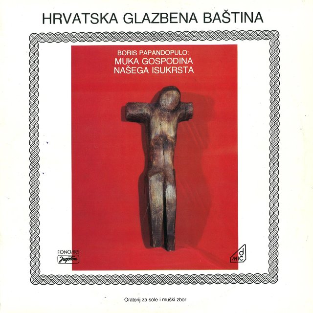 Boris Papandopulo: The Passion of our Lord Jesus - 75 for 75