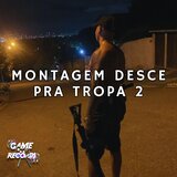 Montagem desce pra tropa 2