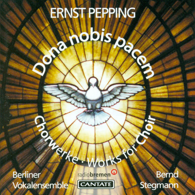Pepping, E.: Missa Dona Nobis Pacem / Jesus Und Nikodemus / Ein Jegliches Hat Seine Zeit / Uns Ist Ein Kind Geboren