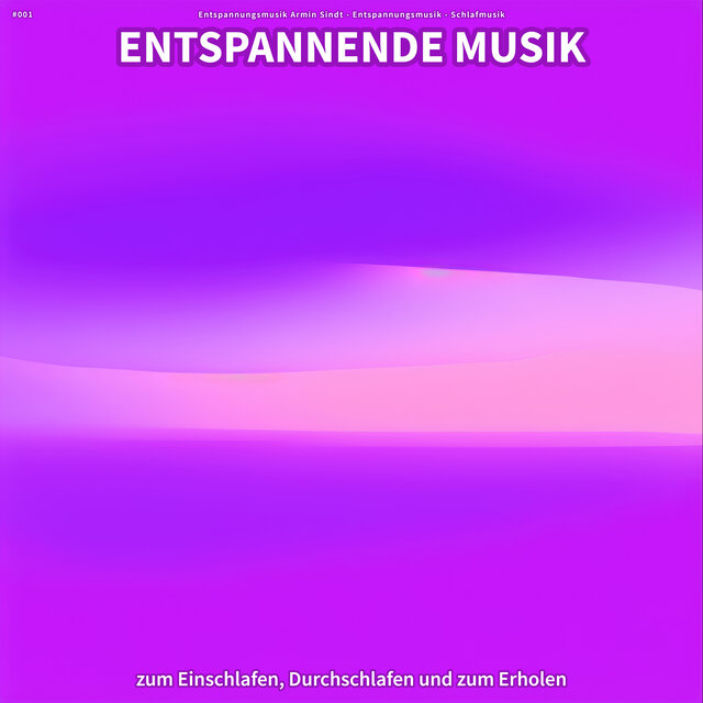 #001 Entspannende Musik zum Einschlafen, Durchschlafen und zum Erholen
