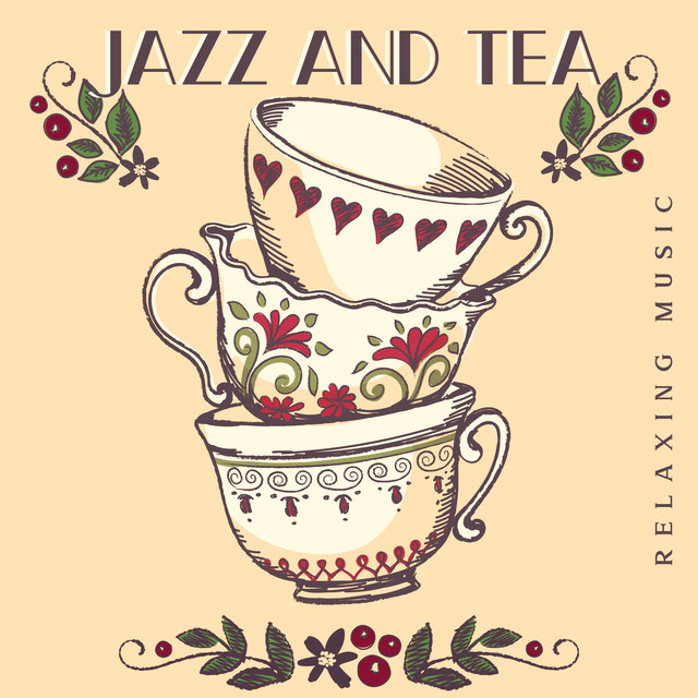 Jazz and Tea (Relaxing Music, Instrumental Romantic Songs at Night)