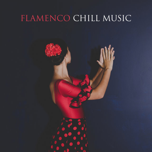 Flamenco Chill Music: Spanish Guitar & Latin Mood