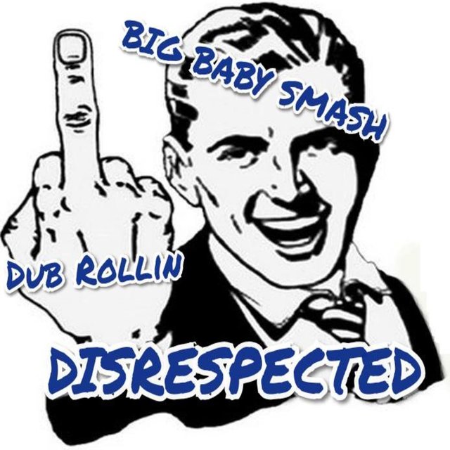Disrespected (feat. Dub Rollin')