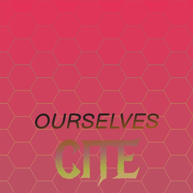 Ourselves Cite
