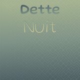 Dette Nuit
