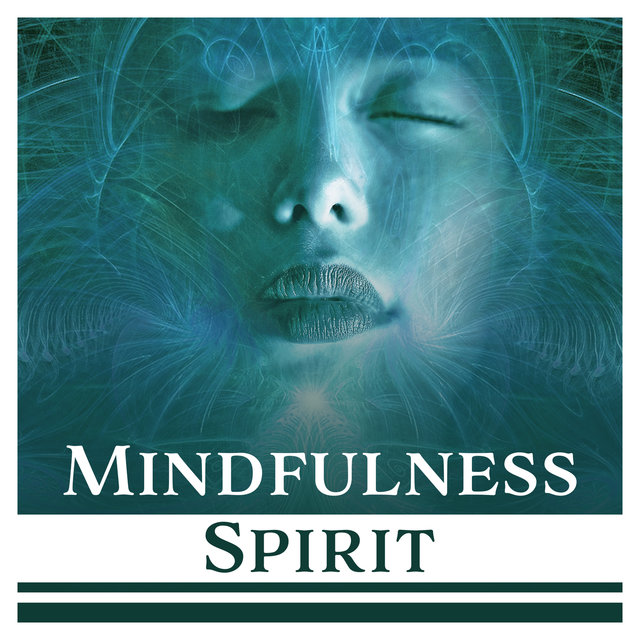 Mindfulness Spirit: New Age Sounds for Deep Meditation, Spirituality & Awareness, Zen Balance, Meditation Timer, Peaceful Mood