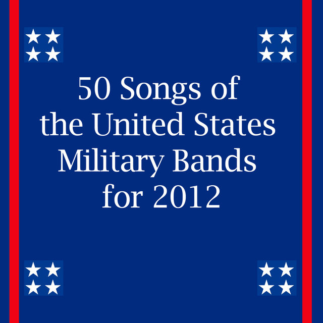 50 Songs of the United States Military Bands for 2012
