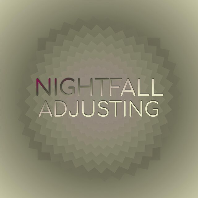 Nightfall Adjusting