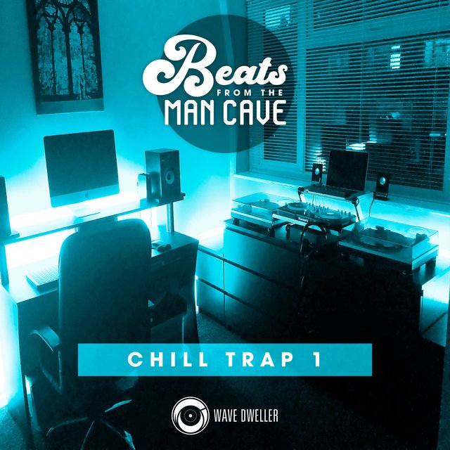 Beats from the Man Cave (Chill Trap 1)