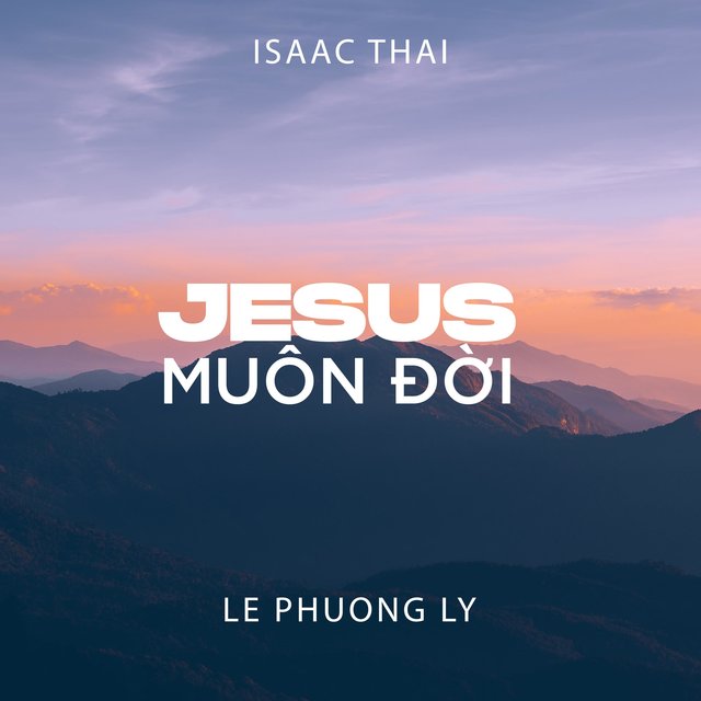 Jesus Muôn Đời (feat. Lê Phương Lý)