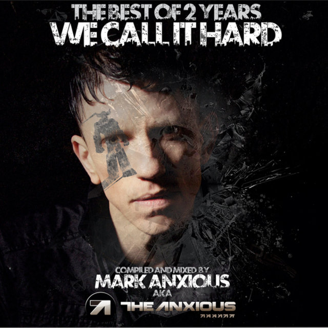 Best of 2 Years We Call It Hard Compiled and Mixed by Mark Anxious a.K.A. The Anxious