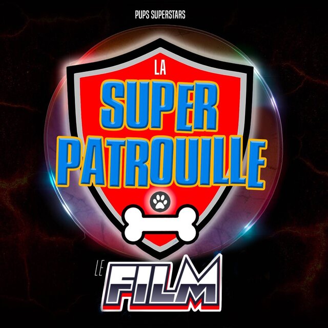 La Super Patrouille: Le Film