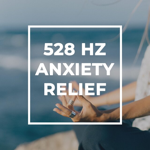 528 Hz Anxiety Relief