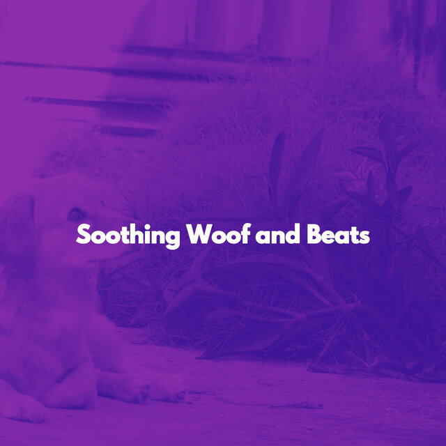 Soothing Woof and Beats