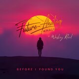 Before I Found You (feat. Wesley Reid)