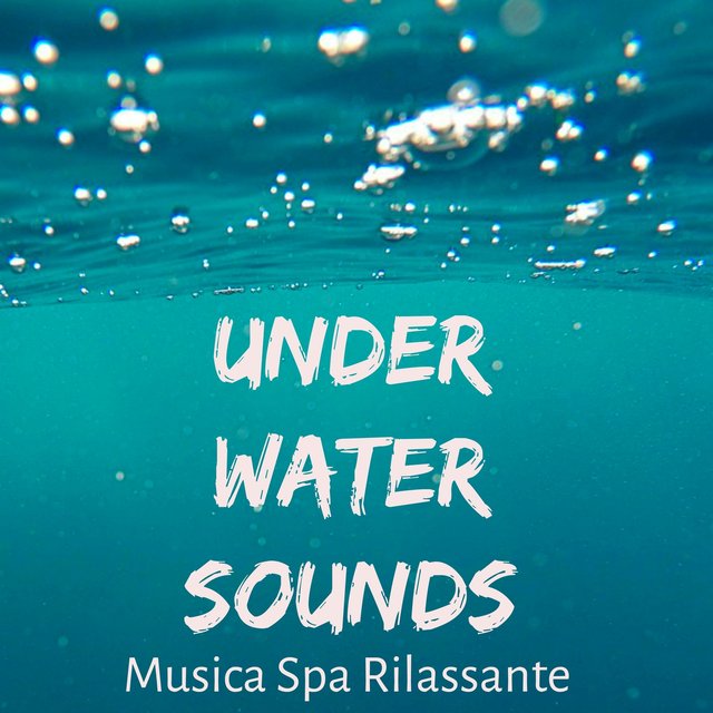 Under Water Sounds - Musica Spa Rilassante per Respiro Profondo Tecniche di Meditazione Salute e Benessere con Suoni New Age della Natura Strumentali