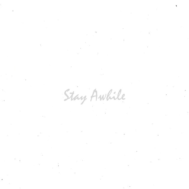 Stay Awhile