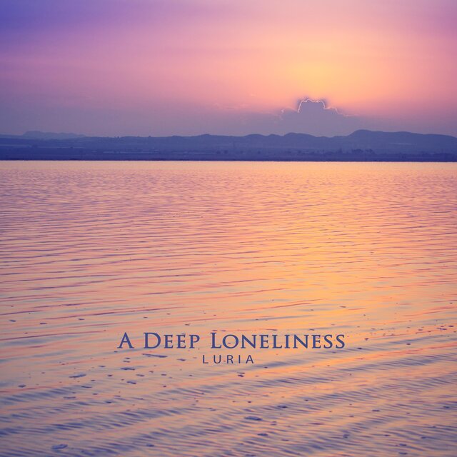 A deep loneliness