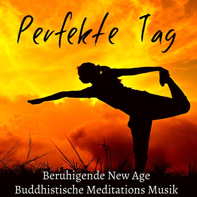 Perfekte Tag - Beruhigende New Age Meditations Buddhistische Musik mit Natur Instrumental Geräusche