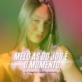MELÔ AS DO JOB É O MOMENTO (feat. Mc Pablin Lp)
