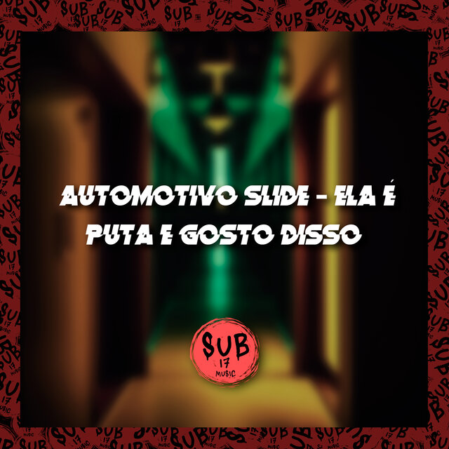 Automotivo Slide - Ela É Puta e Eu Gosto Disso