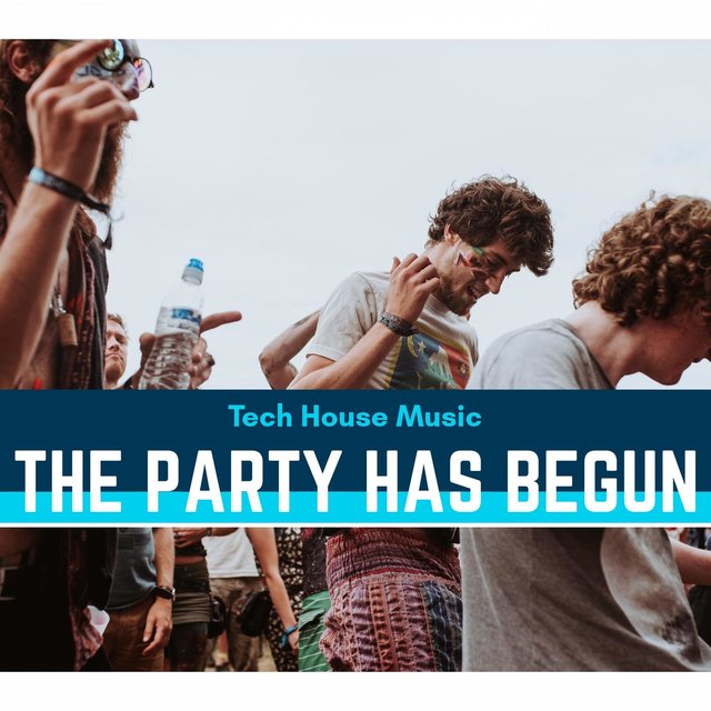 The Party Has Begun - Tech House Music