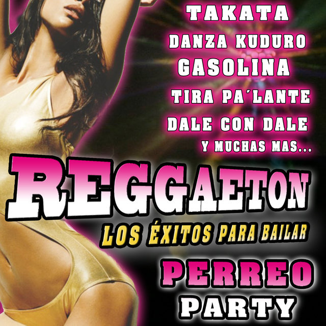 Reggaeton, Los Éxitos para Bailar. Perreo Party