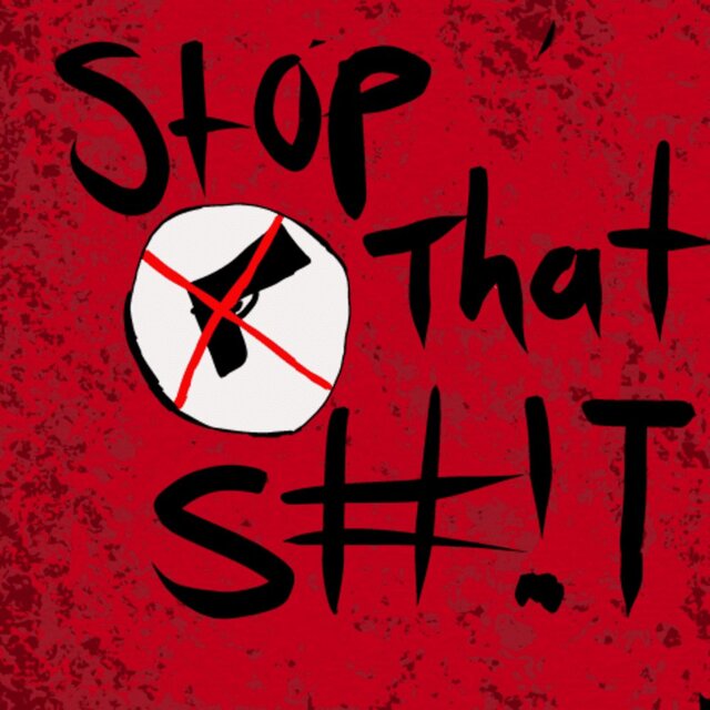 Stop That S#!t