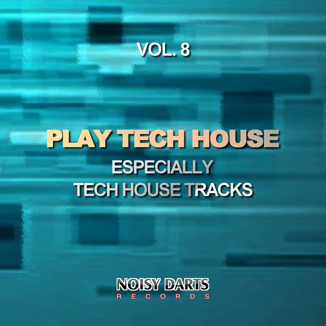 Play Tech House, Vol. 8 (Especially Tech House Tracks)