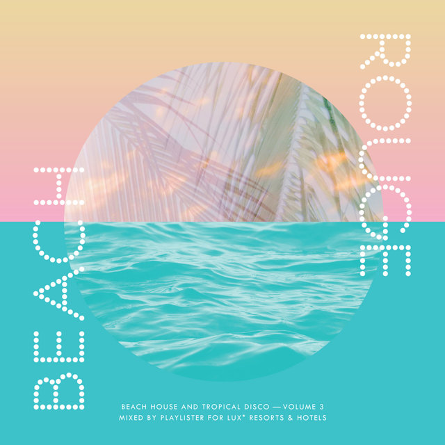 LUX* Presents Beach Rouge Vol. 3 - Beach House And Tropical Disco