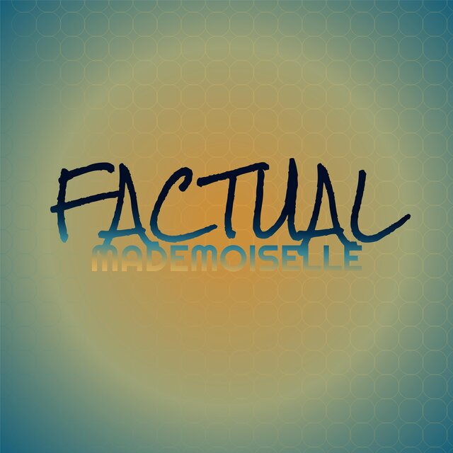 Factual Mademoiselle