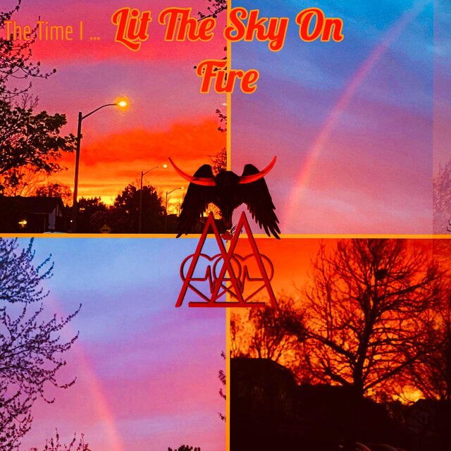 The Time I Lit The Sky On Fire