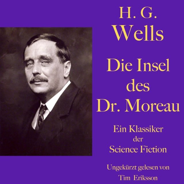 H. G. Wells: Die Insel des Dr. Moreau (Ein Klassiker der Science Fiction)