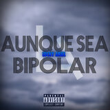 Aunque Sea Bipolar