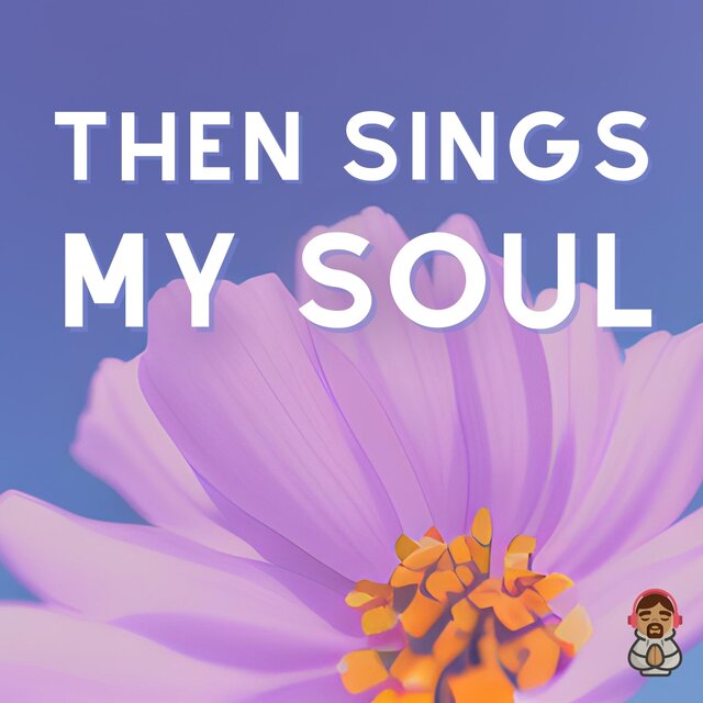 Then Sings My Soul