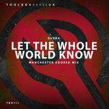 Let The Whole World Know (Manchester Adored Edit)