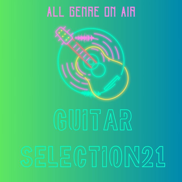 お洒落なGUITAR SELECTION21 〜All genre ON AIR〜