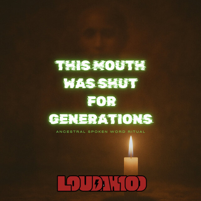 This Mouth Was Shut for Generations