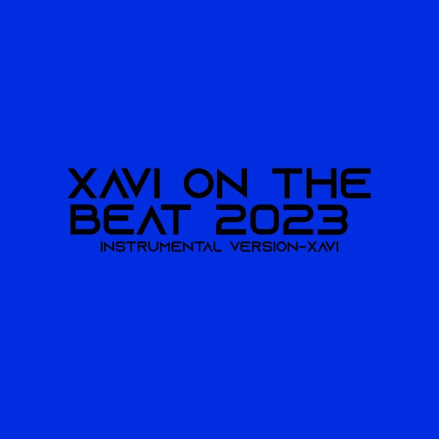 Xavi on the beat 2023 (Instrumental Versions)