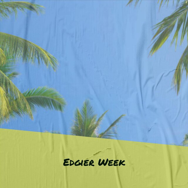Edgier Week