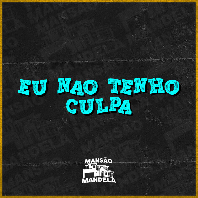 Eu Nao Tenho Culpa