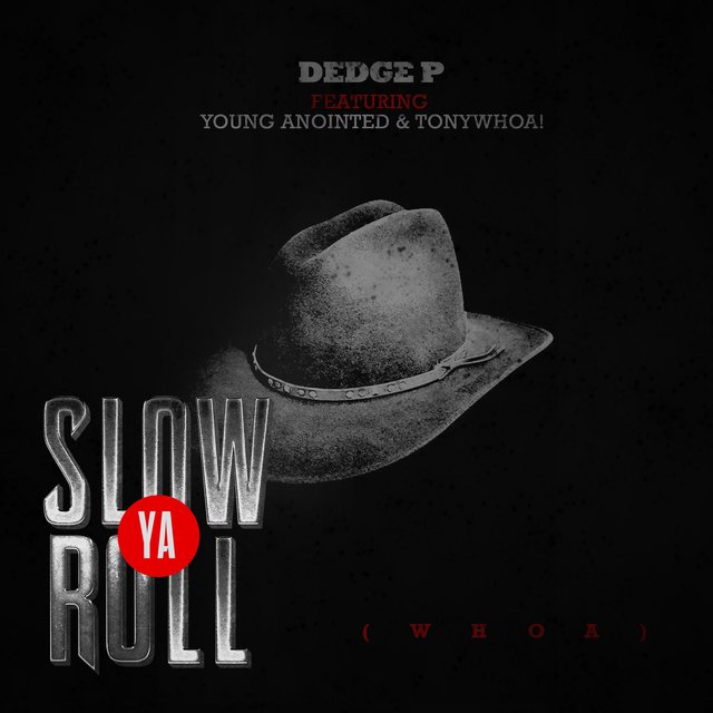 Slow Ya Roll (Whoa) (feat. Young Anointed & TonyWHOA!)