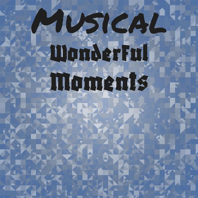 Musical Wonderful Moments