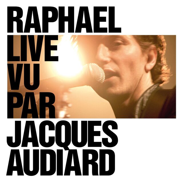 Raphael Live vu par Jacques Audiard