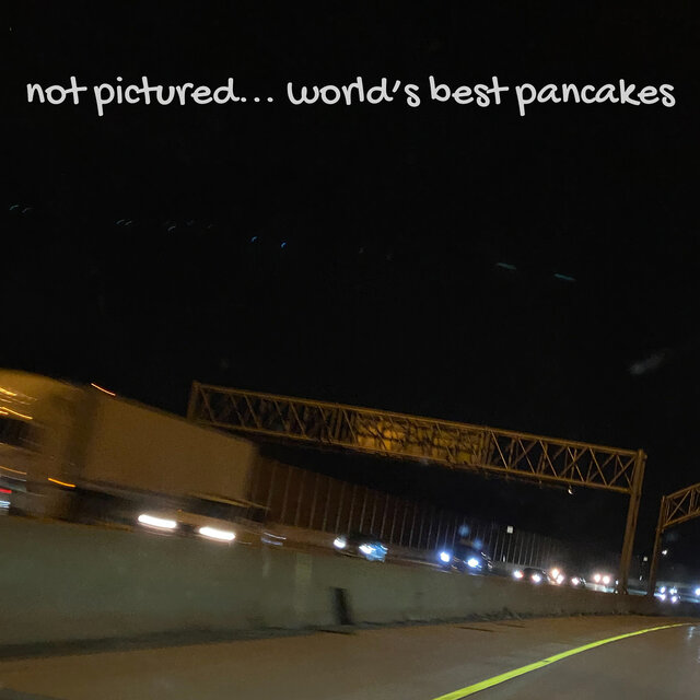 Not Pictured... Worlds Best Pancakes