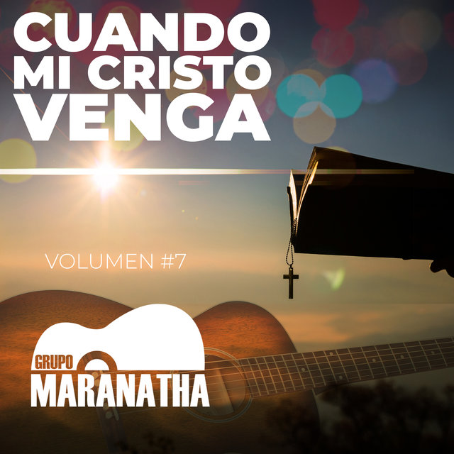 Cuando Mi Cristo Venga, Vol. 7