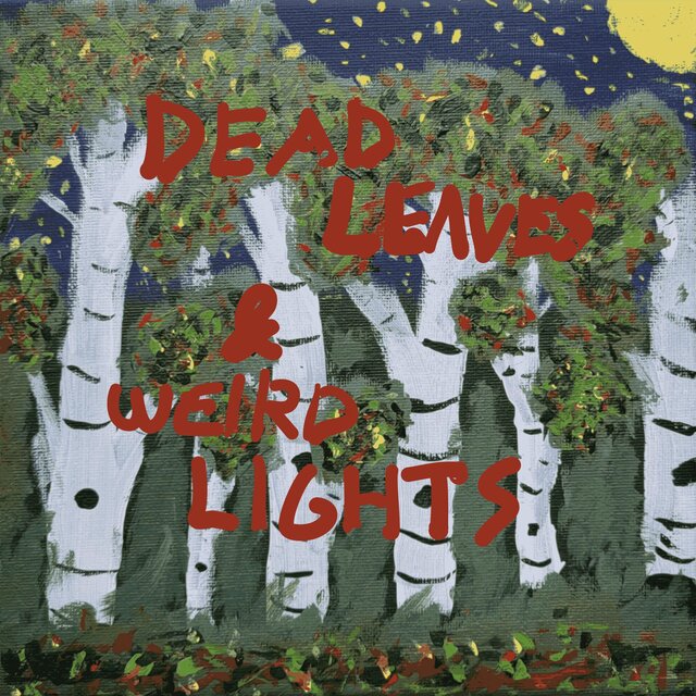 Dead Leaves & Weird Lights